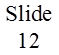 Slide 12